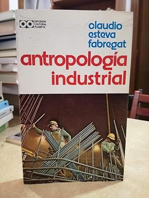 Imagen del vendedor de ANTROPOLOGA INDUSTRIAL. a la venta por LLIBRERIA KEPOS-CANUDA