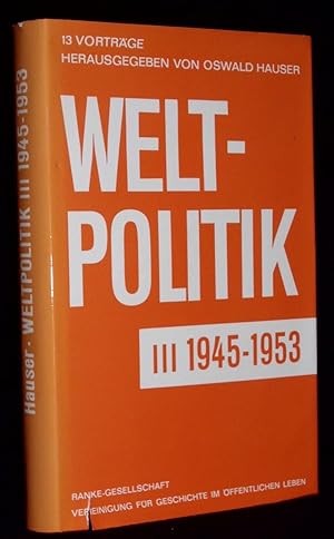 Bild des Verkufers fr Weltpolitik III 1945 - 1953. 13 Vortrge. zum Verkauf von Antiquariat Hecht