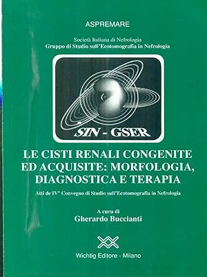 Seller image for Le cisti renali congenite ed acquisite: morfologia, diagnostica e terapia for sale by Librodifaccia