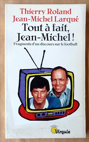Seller image for Tout  fait Jean-Michel. Fragment d'un discours sur le football. for sale by librairie sciardet