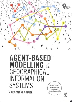 Imagen del vendedor de Agent-based Modelling and Geographical Information Systems : A Practical Primer a la venta por GreatBookPrices