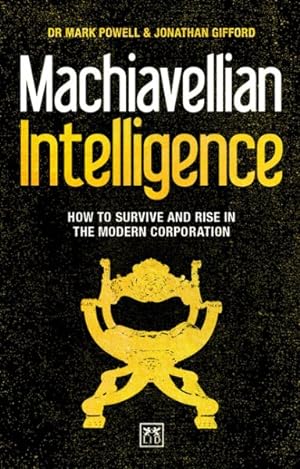 Seller image for Machiavellian Intelligence : How to Survive and Rise in the Modern Corporation for sale by GreatBookPrices