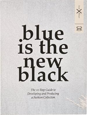 Image du vendeur pour Blue is the New Black : The 10 Step Guide to Developing and Producing a Fashion Collection mis en vente par GreatBookPrices