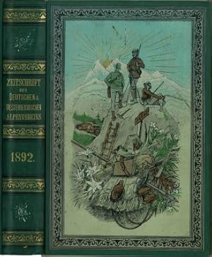 Zeitschrift des Deutschen und Oesterreichischen Alpenvereins. Jahrgang 1892, Band XXIII.