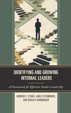 Bild des Verkufers fr Identifying and Growing Internal Leaders : A Framework for Effective Teacher Leadership zum Verkauf von GreatBookPrices