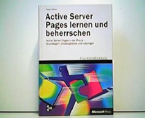 Active Server Pages lernen und beherrschen. Active Server Pages in der Praxis - Grundlagen Einsat...