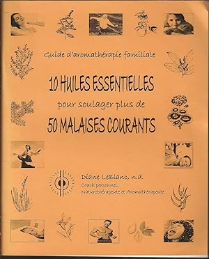 Bild des Verkufers fr 10 huiles essentielles pour soulager plus de 50 malaises courants zum Verkauf von Bouquinerie Le Fouineur