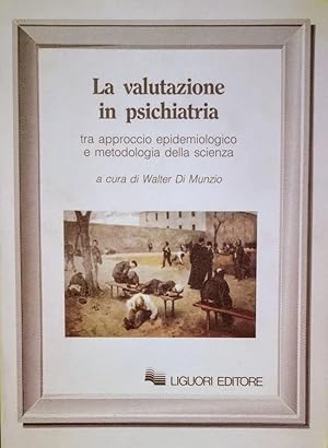 LA VALUTAZIONE IN PSICHIATRIA TRA APPROCCIO EPIDEMIOLOGICO E METODOLOGIA DELLA SCIENZA