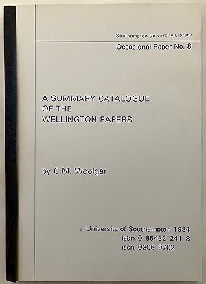 Seller image for A summary catalogue of the Wellington papers at Southampton University Library (Occasional paper / Southampton University Library, 8) for sale by Joseph Burridge Books