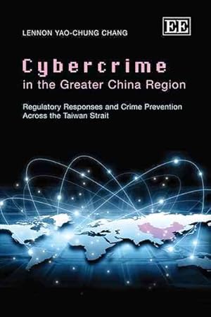 Immagine del venditore per Cybercrime in the Greater China Region : Regulatory Responses and Crime Prevention Across the Taiwan Strait venduto da GreatBookPrices