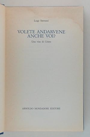 Volete andarvene anche voi? Una vita di Cristo