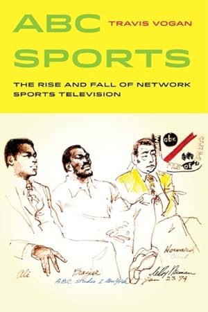 Seller image for ABC Sports : The Rise and Fall of Network Sports Television for sale by GreatBookPrices