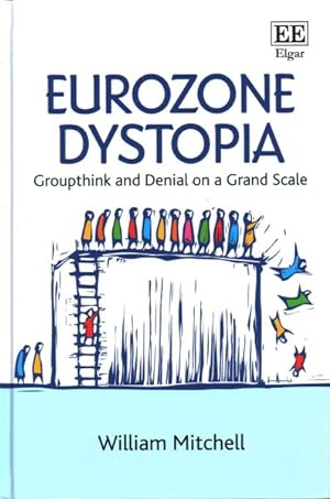 Image du vendeur pour Eurozone Dystopia : Groupthink and Denial on a Grand Scale mis en vente par GreatBookPrices
