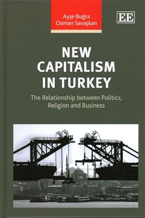 Seller image for New Capitalism in Turkey : The Relationship Between Politics, Religion and Business for sale by GreatBookPrices