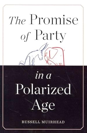 Seller image for Promise of Party in a Polarized Age for sale by GreatBookPrices