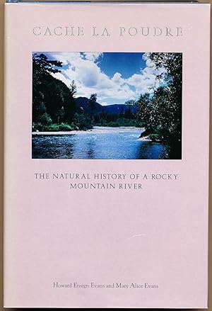 Cache la Poudre: The Natural History of a Rocky Mountain River