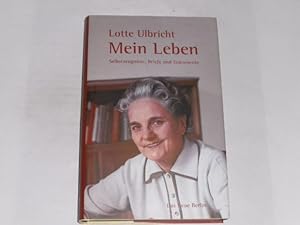 Lotte Ulbricht. Mein Leben. Selbstzeugnisse, Briefe und Dokumente