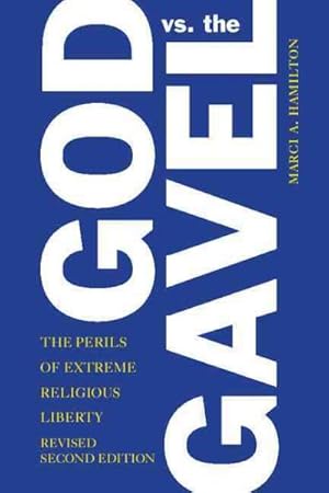 Imagen del vendedor de God vs. the Gavel : The Perils of Extreme Religious Liberty a la venta por GreatBookPrices
