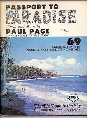 Passport to Paradise. Words and Music by Paul Page Hawaii`s Poet of the piano. 69 original songs ...