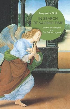 Seller image for In Search of Sacred Time : Jacobus De Voragine and the Golden Legend for sale by GreatBookPrices