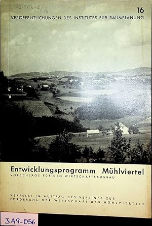 Entwicklungsprogramm Mühlviertel : Vorschläge für den Wirtschaftsausbau Österreichisches Institut...