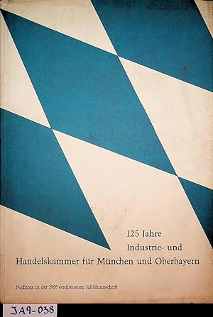 125 Jahre Industrie- und Handelskammer für München und Oberbayern : Daten und Fakten, Zahlen und ...