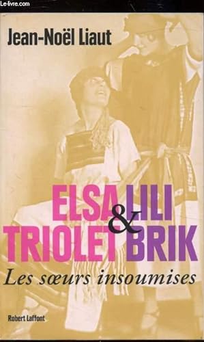 Bild des Verkufers fr Elsa Triolet & Lili Brik - Les soeurs insoumises - Biographie zum Verkauf von Le-Livre