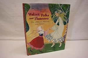 Walzer, Polka und Flamenco: Die schönsten Märchen vom Tanzen.