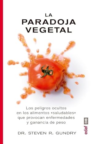 Image du vendeur pour La paradoja vegetal / The Plant Paradox : Los Peligros Ocultos En Los Alimentos Saludables Que Provocan Enfermedades Y Ganancia De Peso / the Hidden Dangers in "Healthy" Foods That Cause Disease and Weight Gain -Language: spanish mis en vente par GreatBookPrices