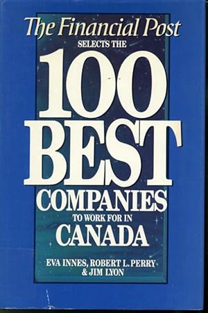 Bild des Verkufers fr The Financial Post Selects the 100 Best Companies to Work For in Canada zum Verkauf von Librairie Le Nord
