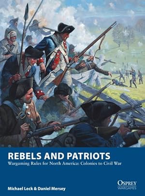 Imagen del vendedor de Rebels and Patriots : Wargaming Rules for North America: Colonies to Civil War a la venta por GreatBookPrices