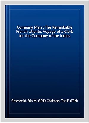 Imagen del vendedor de Company Man : The Remarkable French-atlantic Voyage of a Clerk for the Company of the Indies a la venta por GreatBookPrices