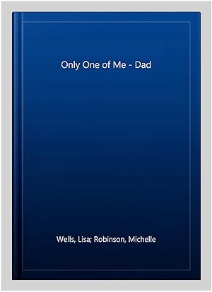 Seller image for Only One of Me - Dad for sale by GreatBookPrices