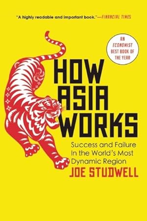 Immagine del venditore per How Asia Works : Success and Failure in the World's Most Dynamic Region venduto da GreatBookPrices