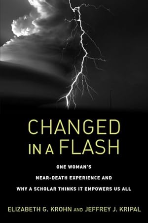 Seller image for Changed in a Flash : One Woman's Near-Death Experience and Why a Scholar Thinks It Empowers Us All for sale by GreatBookPrices