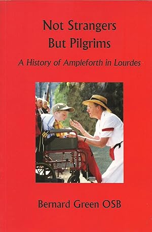 Not Strangers But Pilgrims. A History of Ampleforth in Lourdes