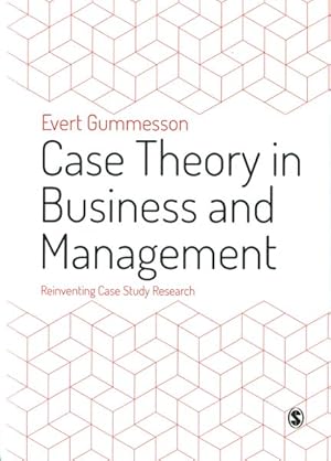 Seller image for Case Theory in Business and Management : Reinventing Case Study Research for sale by GreatBookPrices