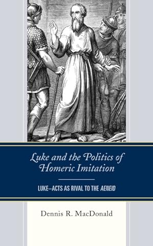 Bild des Verkufers fr Luke and the Politics of Homeric Imitation : Luke?acts As Rival to the Aeneid zum Verkauf von GreatBookPrices