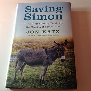 Saving Simon -Signed and inscribed How A Fescue Donkey Taught Me the Meaning of Compassion