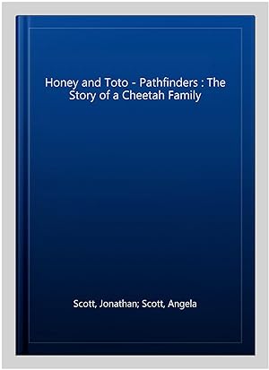 Immagine del venditore per Honey and Toto - Pathfinders : The Story of a Cheetah Family venduto da GreatBookPrices