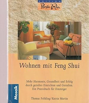 Wohnen mit Feng Shui. Mehr Harmonie, Gesundheit und Erfolg durch gezieltes Einrichten und Gestalt...