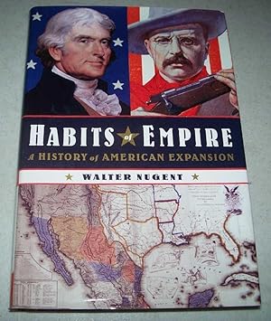 Bild des Verkufers fr Habits of Empire: A History of American Expansion zum Verkauf von Easy Chair Books