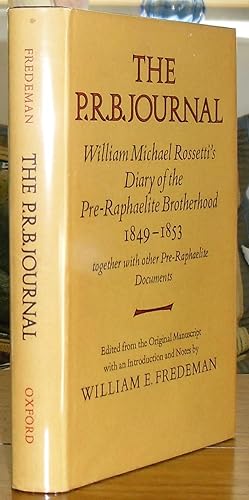 The P.R.B. Journal : William Michael Rossetti's Diary of the Pre-Raphaelite Brotherhood 1849-1853...