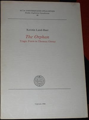 Seller image for The Orphan: Tragic Form in Thomas Otway for sale by James Hawkes