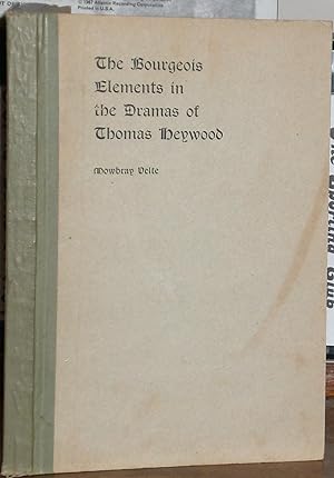 Bild des Verkufers fr The Bourgeois Elements in the Dramas of Thomas Heywood. zum Verkauf von James Hawkes