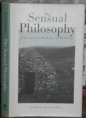 The Sensual Philosophy: Joyce & the Aesthetics of Mysticism.