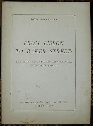 From Lisbon to Baker Street: The Story of the Chevalier Franchi, Beckford's Friend.