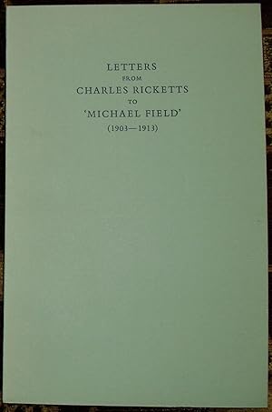 Some Letters from Charles Ricketts to 'Michael Field' (1903-1913). Edited by J.G. Paul Delaney.