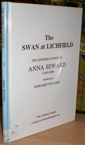 The Swan at Lichfield: The Lichfield Poems of Anna Seward (1742-1809). Introduced by Margaret Wil...