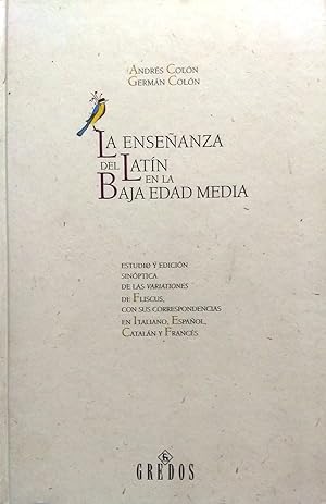 La enseñanza del latín en la Baja Edad Media. Estudio y edición sinóptica de las variaciones de F...